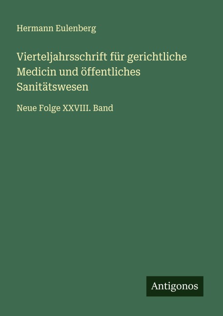 Vierteljahrsschrift für gerichtliche Medicin und öffentliches Sanitätswesen - Hermann Eulenberg