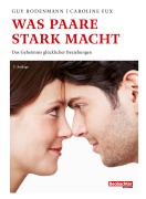 Cover-Bild zum Titel 'Was Paare stark macht' von 'Guy Bodenmann, Caroline Fux'
