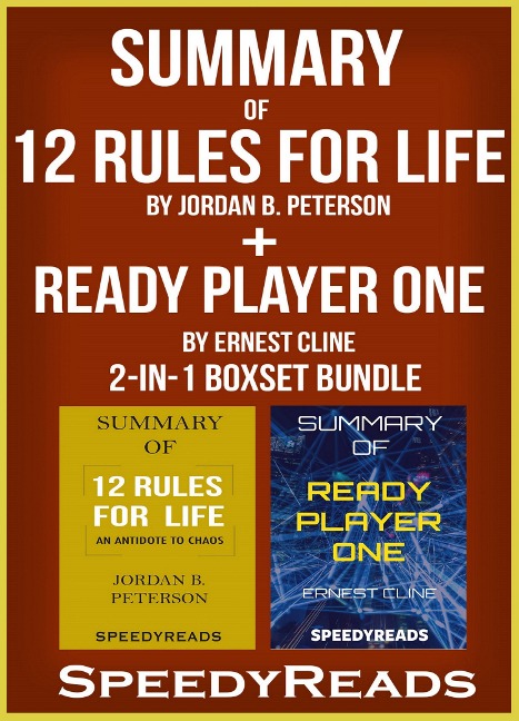 Summary of 12 Rules for Life: An Antidote to Chaos by Jordan B. Peterson + Summary of Ready Player One by Ernest Cline 2-in-1 Boxset Bundle - Speedyreads