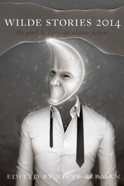 Wilde Stories 2014: The Year's Best Gay Speculative Fiction (Wilde Stories: The Year's Best Gay Speculative Fiction, #6) - Steve Berman