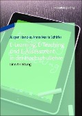 E-Learning, E-Teaching und E-Assessment in der Hochschullehre - Jürgen Handke, Anna Maria Schäfer