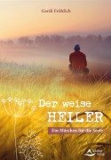 Cover-Bild zum Titel 'Der weise Heiler' von 'Gerdi Fröhlich'