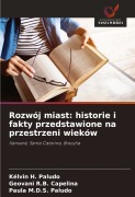 Cover-Bild zum Titel 'Rozwój miast: historie i fakty przedstawione na przestrzeni wieków' von 'Kélvin H. Paludo, Geovani R. B. Capelina, Paula M. D. S. Paludo'