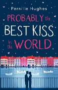 Cover-Bild zum Titel 'Probably the Best Kiss in the World' von 'Pernille Hughes'