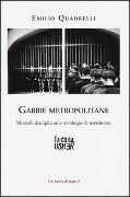 Cover-Bild zum Titel 'Gabbie metropolitane. Modelli disciplinari e strategie di resistenza' von 'Emilio Quadrelli'