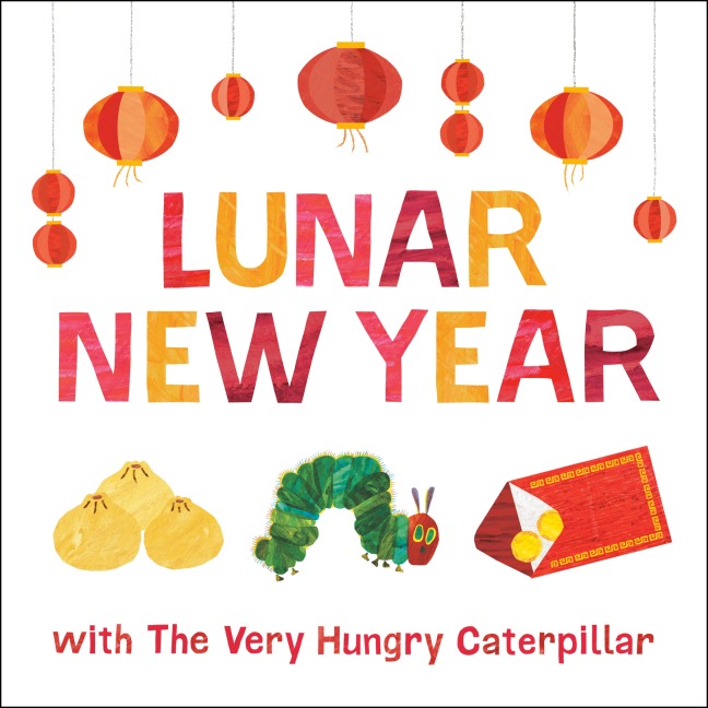 Lunar New Year with The Very Hungry Caterpillar - Eric Carle