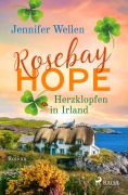 Cover-Bild zum Titel 'Rosebay Hope - Herzklopfen in Irland' von 'Jennifer Wellen'