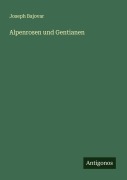Cover-Bild zum Titel 'Alpenrosen und Gentianen' von 'Joseph Bajovar'