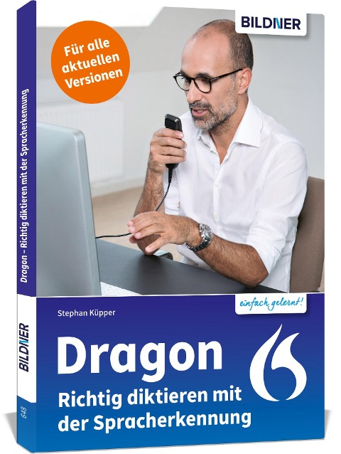 Dragon - Richtig diktieren mit der Spracherkennung - Stephan Küpper