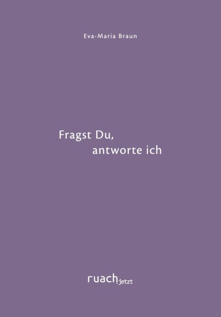 Fragst Du, antworte ich - Eva-Maria Braun