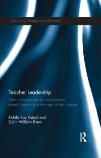 Teacher Leadership - Kokila Roy Katyal, Colin William Evers