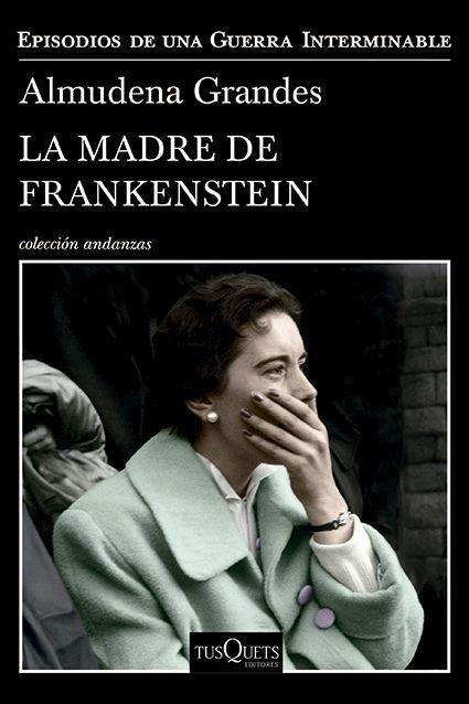 La Madre de Frankenstein - Almudena Grandes