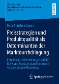 Preisstrategien und Produktqualität als Determinanten der Marktdurchdringung - Hans Christian Jansen