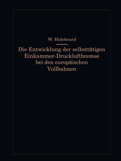 Die Entwicklung der selbsttätigen Einkammer-Druckluftbremse bei den europäischen Vollbahnen - Wilhelm Hildebrand
