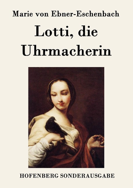 Lotti, die Uhrmacherin - Marie von Ebner-Eschenbach