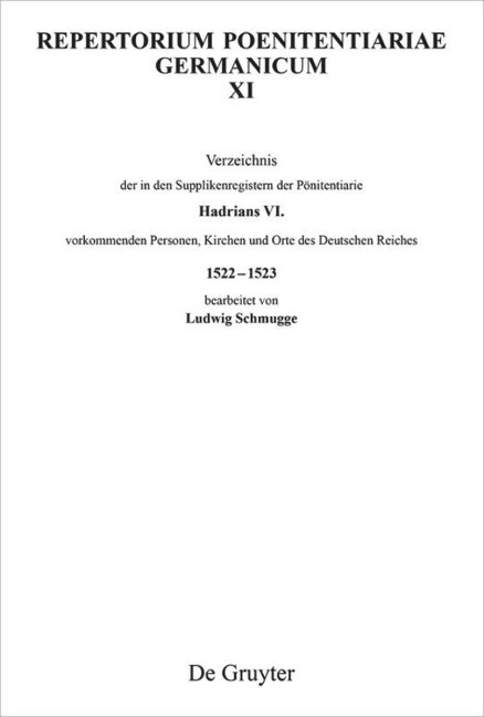 Verzeichnis der in den Supplikenregistern der Pönitentiarie Hadrians VI. vorkommenden Personen, Kirchen und Orte des Deutschen Reiches 1522¿1523 - 