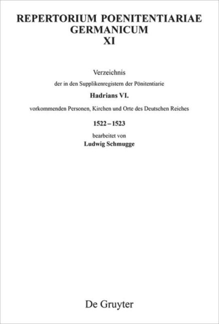 Verzeichnis der in den Supplikenregistern der Pönitentiarie Hadrians VI. vorkommenden Personen, Kirchen und Orte des Deutschen Reiches 1522-1523 - 