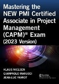 Cover-Bild zum Titel 'Mastering the NEW PMI Certified Associate in Project Management (CAPM)® Exam (2023 Version)' von 'Klaus Nielsen, Jean-Luc Favrot, Giampaolo Marucci'