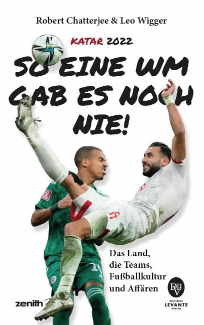 Katar 2022: So eine WM gab es noch nie - Robert Chatterjee, Leo Wigger