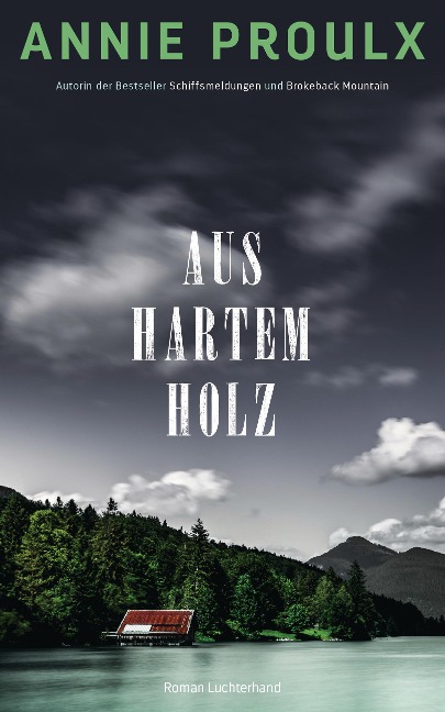 Aus hartem Holz - Annie Proulx