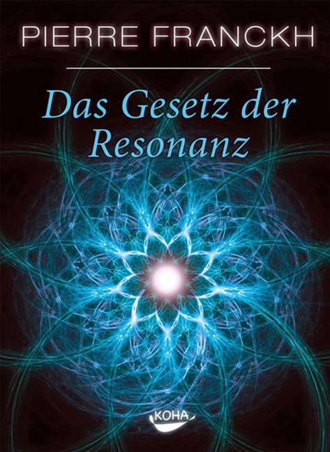 Das Gesetz der Resonanz - Pierre Franckh