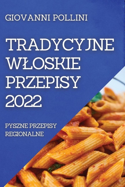 TRADYCYJNE W¿OSKIE PRZEPISY 2022 - Giovanni Pollini