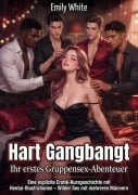 Cover-Bild zum Titel 'Hart Gangbangt: Ihr erstes Gruppensex-Abenteuer' von 'Emily White'