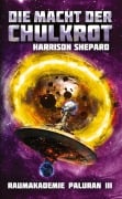 Cover-Bild zum Titel 'Die Macht der Chulkrot - SF-Abenteuer, Hightech-SF, Weltraum-SF' von 'Harrison Shepard'