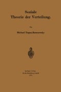 Cover-Bild zum Titel 'Soziale Theorie der Verteilung' von 'Michael Tugan-Baranowsky'
