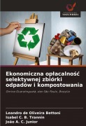 Cover-Bild zum Titel 'Ekonomiczna op¿acalno¿¿ selektywnej zbiórki odpadów i kompostowania' von 'Leandro de Oliveira Bettoni, Isabel C. B. Trannin, João A. C. Junior'