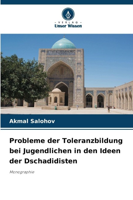 Probleme der Toleranzbildung bei Jugendlichen in den Ideen der Dschadidisten - Akmal Salohov