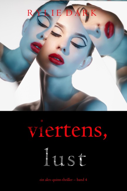 Viertens, Lust (Ein Alex-Quinn-Thriller - Band 4) - Rylie Dark