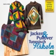 Cover-Bild zum Titel 'Jacken & Pullover Tunesisch Häkeln' von 'Kathrin Müller'