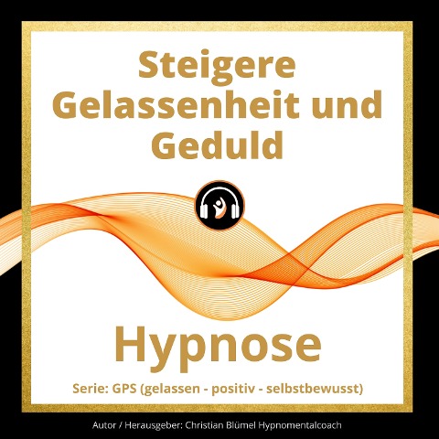 Steigere Gelassenheit und Geduld - Christian Blümel