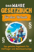 Cover-Bild zum Titel 'Das wahre Gesetzbuch für den Urlaub' von 'Elias Hoffmann'