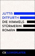 Die Himmelsstürmerin - Jutta Ditfurth