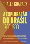 A exploração do Brasil (1700-1800) - Thales Guaracy