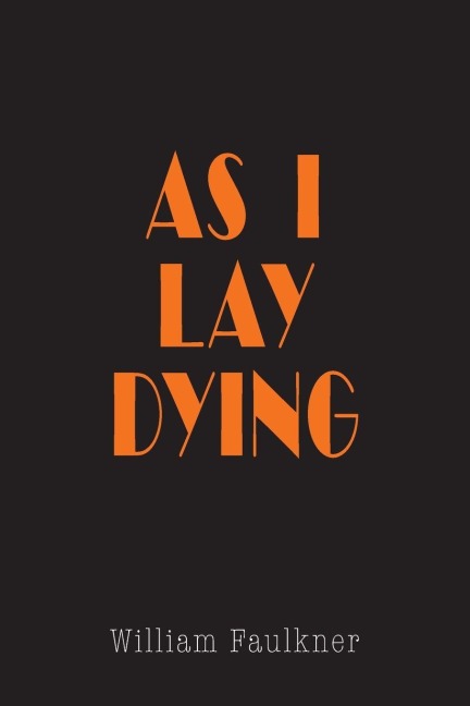 As I Lay Dying - William Faulkner