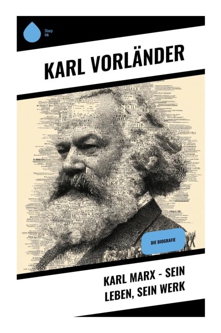 Karl Marx - Sein Leben, Sein Werk - Karl Vorländer