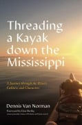 Cover-Bild zum Titel 'Threading a Kayak down the Mississippi' von 'Dennis van Norman'
