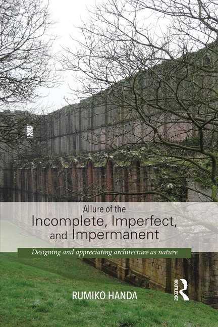 Allure of the Incomplete, Imperfect, and Impermanent - Rumiko Handa