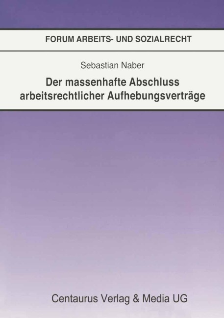 Der massenhafte Abschluß arbeitsrechtlicher Aufhebungsverträge - Sebastian Naber