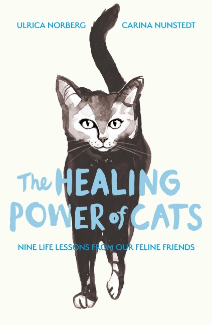 The Healing Power of Cats - Ulrica Norberg, Carina Nunstedt