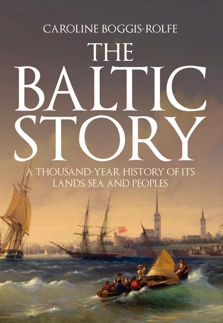 The Baltic Story - Caroline Boggis-Rolfe