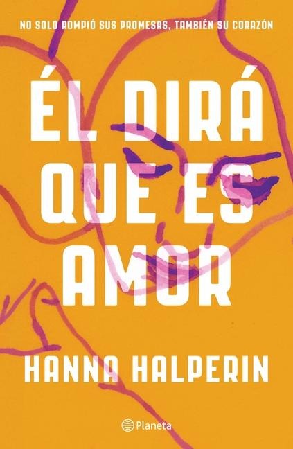 El Dirá Que Es Amor / I Could Live Here Forever: A Novel - Hanna Halperin