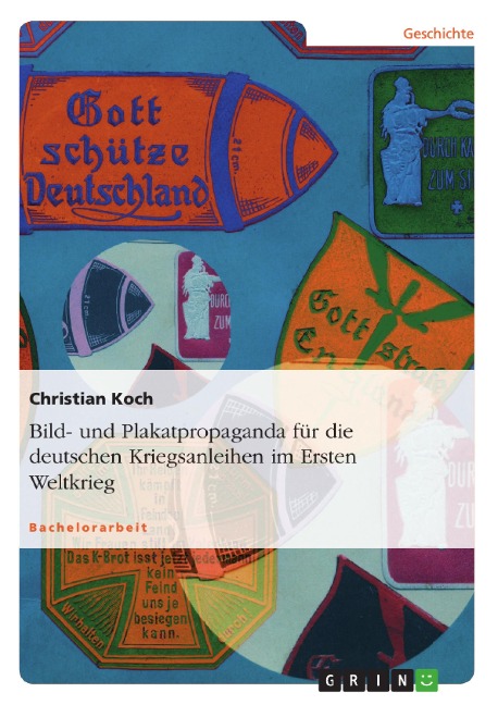 Bildpropaganda für die deutschen Kriegsanleihen im 1. Weltkrieg - Christian Koch