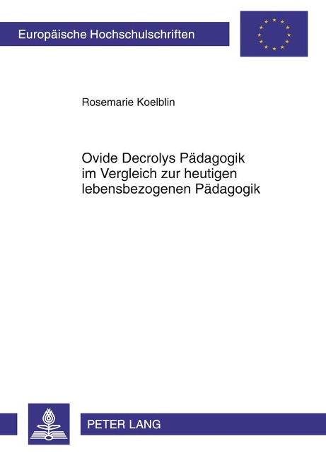 Ovide Decrolys Pädagogik im Vergleich zur heutigen lebensbezogenen Pädagogik - Rosemarie Koelblin