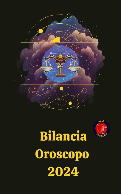 Bilancia Oroscopo 2024 - Angeline Rubi and Alina A. Rubi