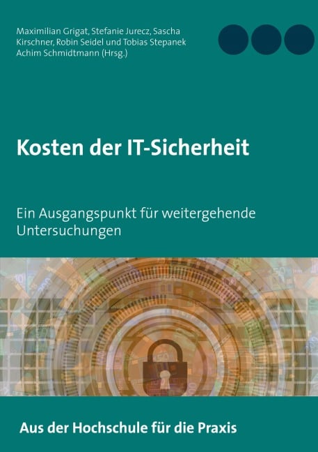 Kosten der IT-Sicherheit - Maximilian Grigat, Robin Seidel, Tobias Stepanek, Stefanie Jurecz, Sascha Kirschner
