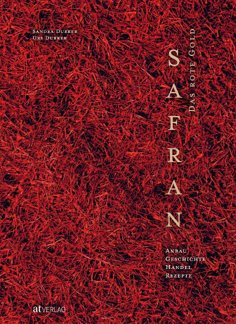 Safran - Das rote Gold - Urs Durrer, Sandra Durrer